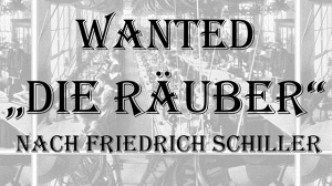 WANTED „Die Räuber“